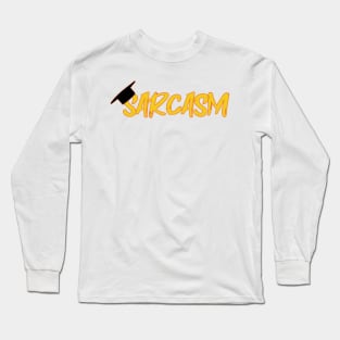 I have a degree in sarcasm Long Sleeve T-Shirt